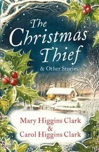 «The Christmas Thief & other stories» by Mary Higgins Clark