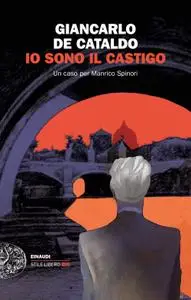 Giancarlo De Cataldo - Io sono il castigo. Un caso per Manrico Spinori