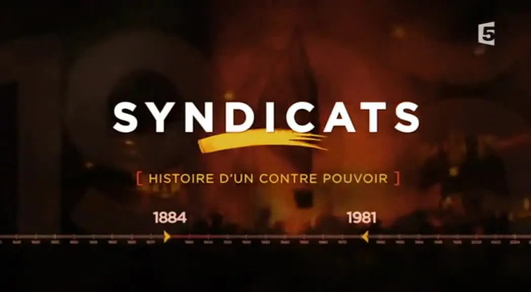 (Fr5) Syndicats, histoire d'un contre-pouvoir (2015)