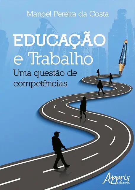 «Educação e Trabalho: Uma Questão de Competências» by Manoel Pereira da Costa