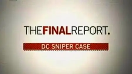 History Channel - The Final Report : DC Sniper Case