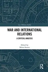 War and International Relations: A Critical Analysis