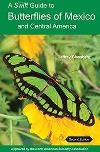 A Swift Guide to Butterflies of Mexico and Central America, 2nd Edition