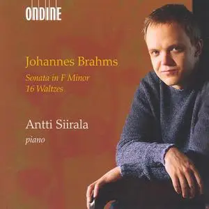 Antti Siirala - Johannes Brahms: Sonata in F minor; 16 Waltzes (2004)