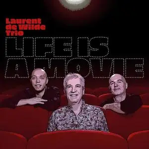 Laurent de Wilde Trio - Life is a movie (2023)