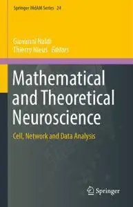 Mathematical and Theoretical Neuroscience: Cell, Network and Data Analysis (repost)