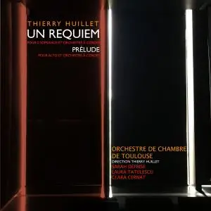 Thierry Huillet - Thierry Huillet / Un requiem & prélude pour alto et orchestre (2019)