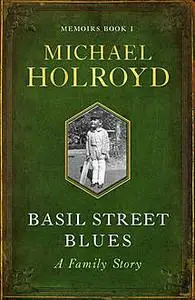 «Basil Street Blues: A Family Story» by Michael Holroyd
