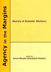 Agency in the Margins: Stories of Outside Ehetoric