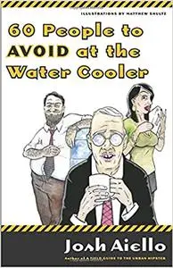 60 People to Avoid at the Water Cooler