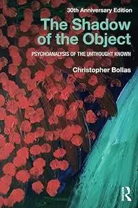 The Shadow of the Object: Psychoanalysis of the Unthought Known (Repost)