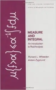 Measure and Integral: An Introduction to Real Analysis by Richard Wheeden