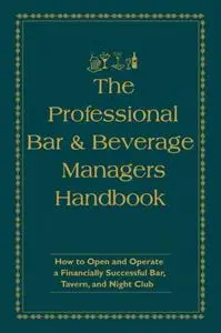 The Professional Bar & Beverage Manager's Handbook (Repost)
