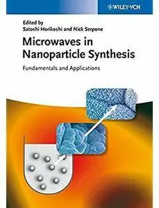 Microwaves in Nanoparticle Synthesis: Fundamentals and Applications [Repost]
