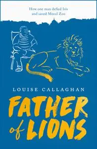 «Father of Lions» by Louise Callaghan