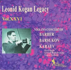 Leonid Kogan Legacy - Vol. XXVI: Barber, Barsukov & Karaev (1995)