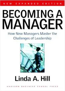 Becoming a Manager: How New Managers Master the Challenges of Leadership, 2nd Edition