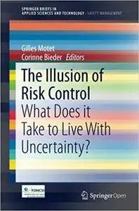 The Illusion of Risk Control: What Does it Take to Live With Uncertainty?