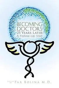 Becoming Doctors 25 Years Later: Twenty five physicians sharing the journey from medical student to retirement