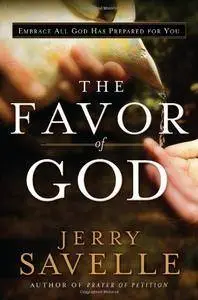 The Favor of God: Embrace All God Has Prepared for You