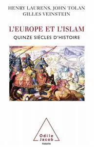 Henry Laurens, John Tolan, Gilles Veinstein, "L'Europe et l'Islam: Quinze siècles d'histoire"