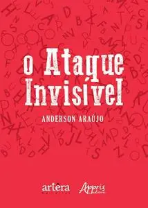 «O Ataque Invisível» by Anderson Araújo de Oliveira