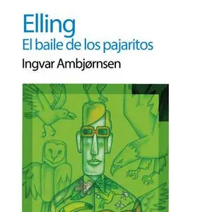 «Elling. El baile de los pajaritos» by Ingvar Ambjorsen