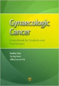 Gynaecologic Cancer: A Handbook for Students and Practitioners (Repost)