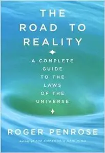 The Road to Reality : A Complete Guide to the Laws of the Universe by Roger Penrose