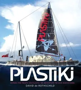 Plastiki Across the Pacific on Plastic: An Adventure to Save Our Oceans [Repost]