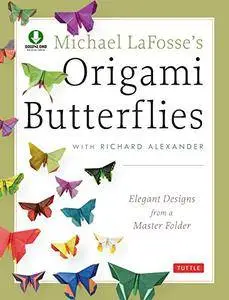 Michael LaFosse's Origami Butterflies: Elegant Designs from a Master Folder