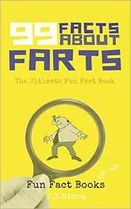 99 Facts about Farts: The Ultimate Fun Fact Book