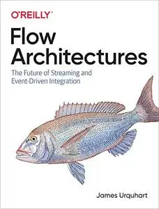Flow Architectures: The Future of Streaming and Event-Driven Integration
