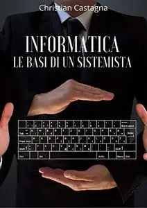 Informatica: Le Basi di Un Sistemista