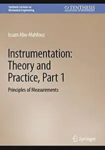 Instrumentation: Theory and Practice, Part 1: Principles of Measurements