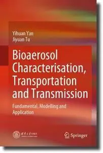 Bioaerosol Characterisation, Transportation and Transmission: Fundamental, Modelling and Application (Repost)