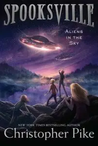 Aliens in the Sky (Spooksville book #4) by Christopher Pike