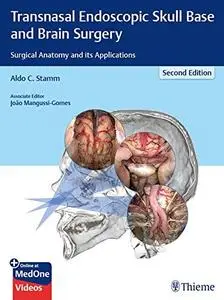 Transnasal Endoscopic Skull Base and Brain Surgery: Surgical Anatomy and its Applications, 2nd edition