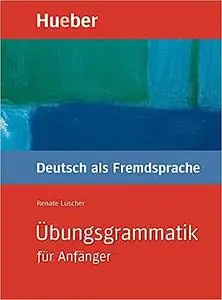 Übungsgrammatik. Deutsch als Fremdsprache für Anfänger: Mit integriertem Läösungsschlüssel