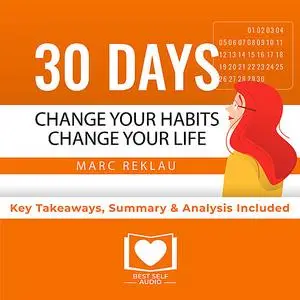 «Summary of 30 Days - Change your habits, Change your life: A couple of simple steps every day to create the life you wa