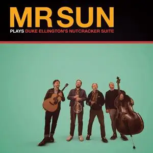 Mr. Sun - Mr Sun Plays Duke Ellington’s Nutcracker Suite (2023) [Official Digital Download 24/96]
