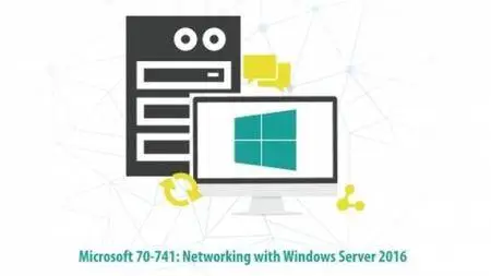 Microsoft 70-741: MSCA Networking with Windows Server 2016