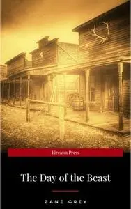 «The Day of the Beast» by Zane Grey