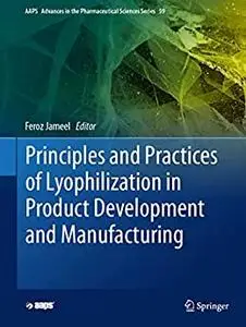 Principles and Practices of Lyophilization in Product Development and Manufacturing