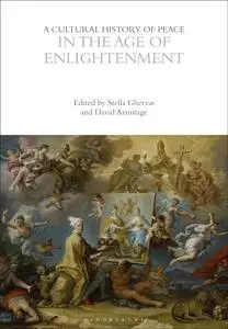 A Cultural History of Peace in the Age of Enlightenment (The Cultural Histories Series)