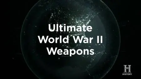 History Channel - Ultimate WWII Weapons (2013)