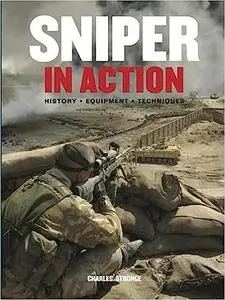 Sniper in Action: History, Equipment, Techniques