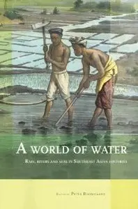 A World of Water: Rain, Rivers and Seas in Southeast Asian Histories (Verhandelingen Van Het Koninklijk Instituut)
