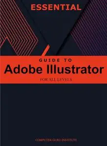 Essential Guide to Adobe Illustrator for All Levels (2024 Collection: Forging Ahead in Tech and Programming)