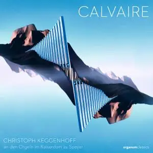 Christoph Keggenhoff - Calvaire (an den Orgeln im Kaiserdom zu Speyer) (2020)